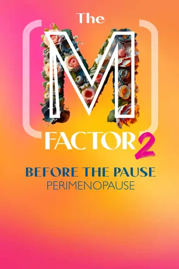 Постер до фильму"The (M) Factor 2: Before the Pause (Perimenopause)" #1191050