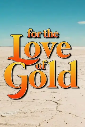For the Love of Gold постер