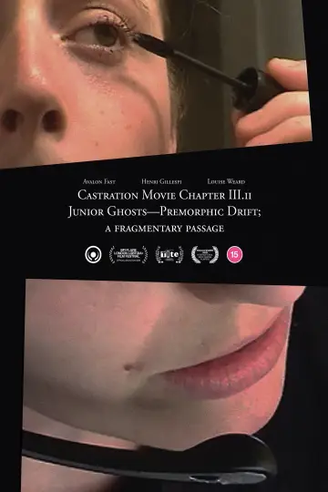 Постер до фільму "Castration Movie Chapter iii.ii Junior Ghosts—Premorphic Drift; a fragmentary passage" #1635751