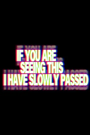 If You Are Seeing This I've Slowly Passed постер