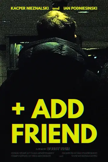 Постер до фільму "+ Add Friend" #1647766