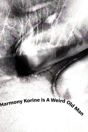 Harmony Korine is A Weird Old Man постер