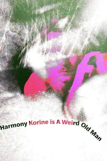 Постер до фільму "Harmony Korine is A Weird Old Man" #1760319