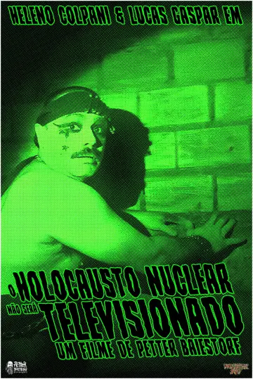 Постер до фильму"O Holocausto Nuclear Não Será Televisionado" #794899