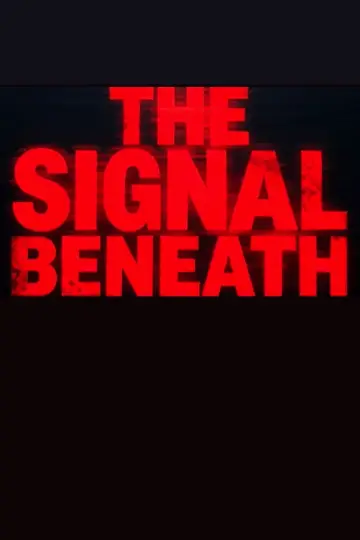 Постер до фильму"The Signal Beneath" #820452