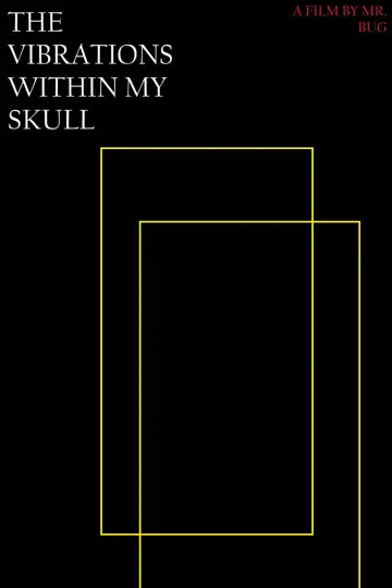 Постер до фильму"THE VIBRATIONS WITHIN MY SKULL" #794677