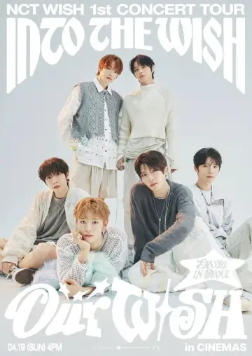 Постер до фильму"2026 NCT WISH 1st CONCERT TOUR ‘INTO THE WISH : Our WISH’ ENCORE IN SEOUL in CINEMAS" #799020