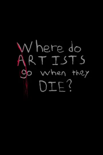 Постер до фильму"Where do Artists go when they Die?" #826518