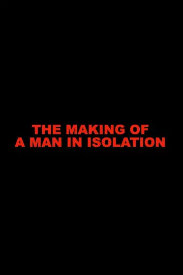 Постер до фильму"The Making of A Man in Isolation" #847241