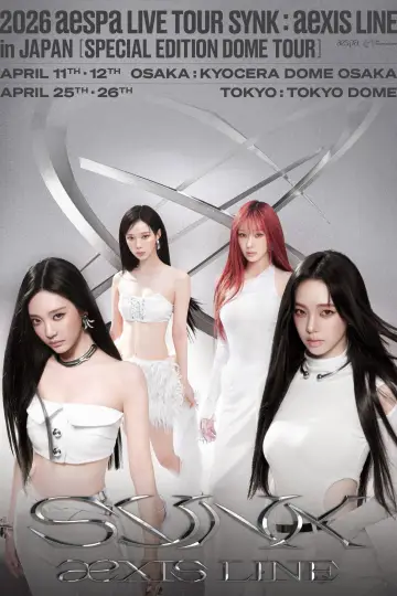 Постер до фильму"aespa - 2026 Live Tour SYNK：aexis LINE in JAPAN - SPECIAL EDITION DOME TOUR" #1171431