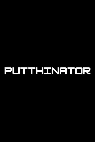 Постер до фильму"PUTTHINATOR" #824496