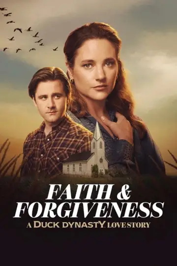 Faith & Forgiveness: A Duck Dynasty Love Story постер
