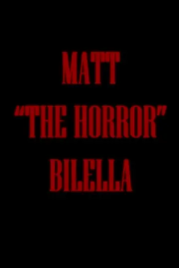 Постер до фильму"Matt "The Horror" Bilella" #822655