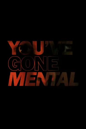 Постер до фильму"YOU’VE GONE MENTAL" #832244