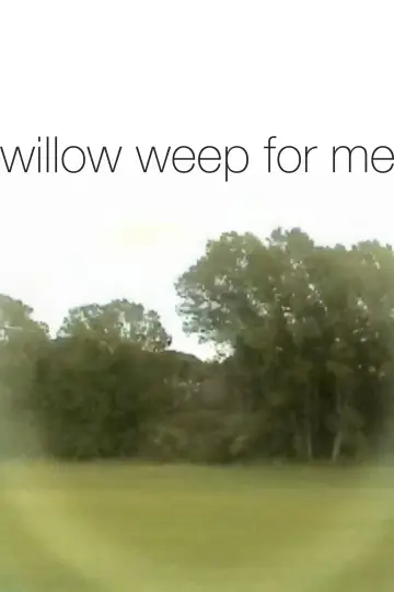 willow weep for me