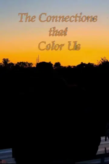 Постер до фильму"The Connections That Color Us" #844361