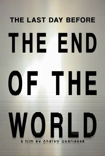 Постер до фильму"THE LAST DAY BEFORE THE END OF THE WORLD" #922043