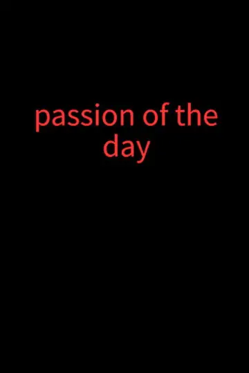 Passion of the day постер