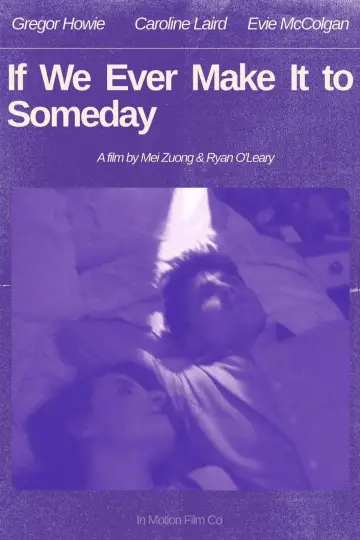 Постер до фильму"If We Ever Make It To Someday" #913037