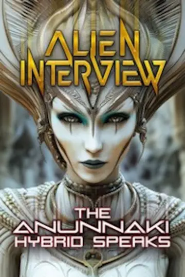 Alien Interview: The Anunnaki Hybrid Speaks постер