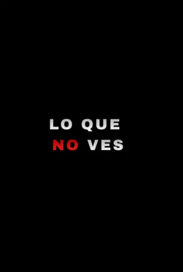 Постер до фільму "LO QUE NO VES" #929089