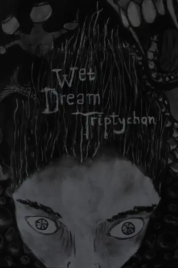 Постер до фильму"Wet Dream Triptychon" #955598