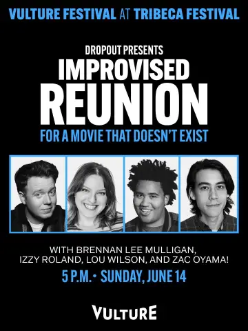 Постер до фильму"Dropout Presents an Improvised Reunion for a Movie that Doesn’t Exist" #983411