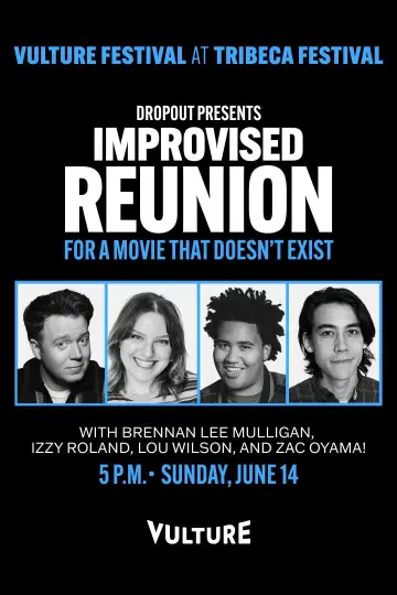 Dropout Presents an Improvised Reunion for a Movie that Doesn’t Exist постер