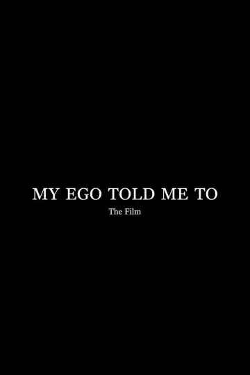 Постер до фильму"My Ego Told Me To - The Film" #957336