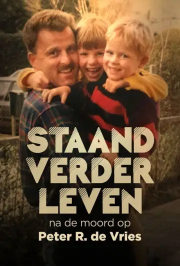 Staand Verder Leven: Na De Moord Op Peter R. de Vries постер