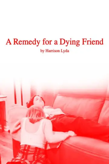 Постер до фильму"A Remedy for a Dying Friend" #1187387