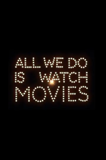 All We Do Is Watch Movies постер