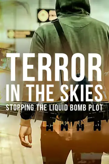 Постер до фильму"Terror in the Skies: Stopping the Liquid Bomb Plot" #1182819