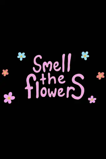 Smell The Flowers постер