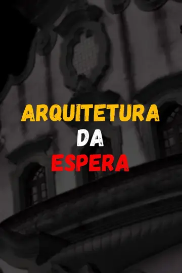 Arquitetura da Espera постер