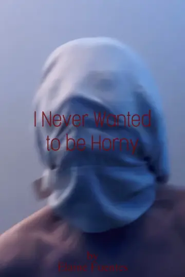 Постер до фільму "I Never Wanted to be Horny" #1798939