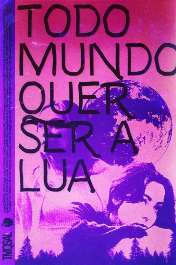 Постер до фільму "Todo Mundo Quer Ser A Lua" #1545411