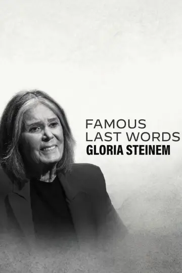 Famous Last Words: Gloria Steinem постер