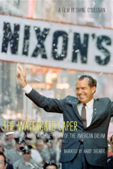 The Watergate Caper: Richard Nixon and the Death of the American Dream постер