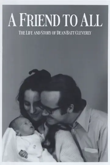 A Friend to All: The Life and Story of Dean Batt Cleverly постер