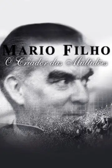 Mario Filho - O Criador das Multidões постер