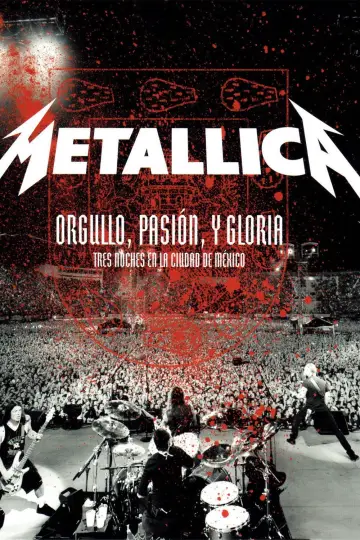 Постер до фильму"Metallica: Orgullo, Pasion y Gloria - Tres Noches en la Ciudad de Mexico 2009" #1146538