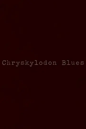 Постер до фильму"Chryskylodon Blues" #1135380