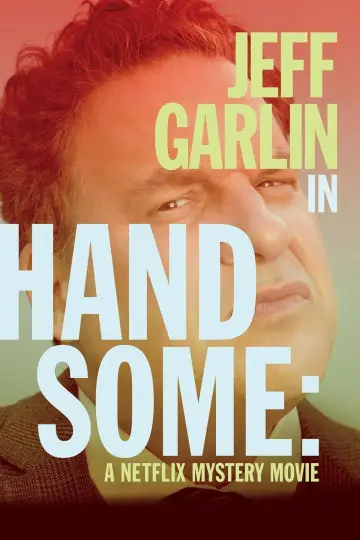 Постер до фильму"Handsome: A Netflix Mystery Movie" #1062658