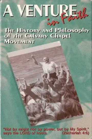 A Venture in Faith: The History and Philosophy of the Calvary Chapel Movement постер