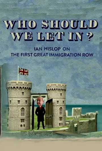 Who Should We Let In? Ian Hislop on the First Great Immigration Row постер