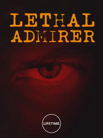Постер до фильму"Lethal Admirer" #1120411