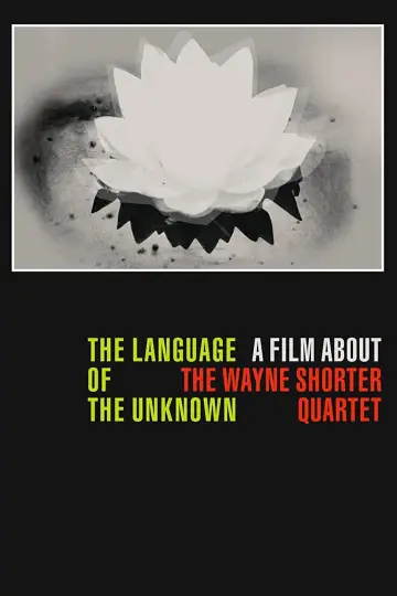 Постер до фильму"The Language of the Unknown: A Film About the Wayne Shorter Quartet" #1099576