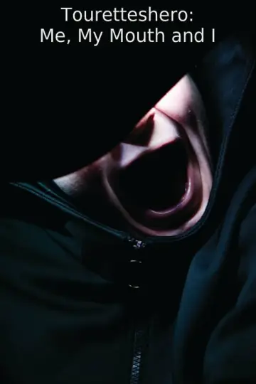 Touretteshero: Me, My Mouth and I постер