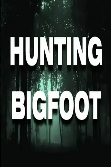 Hunting Bigfoot постер